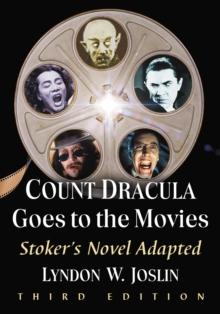 Count Dracula Goes to the Movies : Stoker's Novel Adapted, 3d ed.