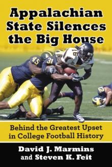 Appalachian State Silences the Big House : Behind the Greatest Upset in College Football History