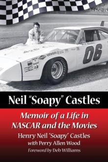 Neil "Soapy" Castles : Memoir of a Life in NASCAR and the Movies