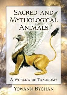 Sacred and Mythological Animals : A Worldwide Taxonomy