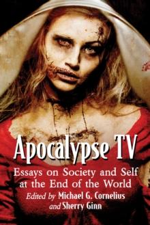 Apocalypse TV : Essays on Society and Self at the End of the World