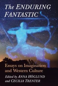 The Enduring Fantastic : Essays on Imagination and Western Culture