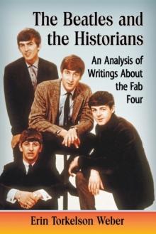 The Beatles and the Historians : An Analysis of Writings About the Fab Four