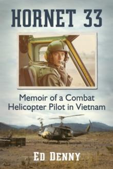 Hornet 33 : Memoir of a Combat Helicopter Pilot in Vietnam