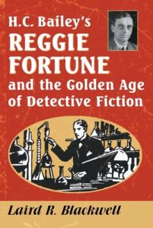 H.C. Bailey's Reggie Fortune and the Golden Age of Detective Fiction