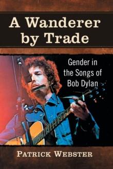 A Wanderer by Trade : Gender in the Songs of Bob Dylan