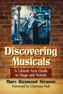 Discovering Musicals : A Liberal Arts Guide to Stage and Screen