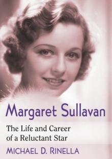 Margaret Sullavan : The Life and Career of a Reluctant Star