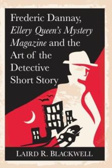 Frederick Dannay, Ellery Queens Mystery Magazine and the Art of the Detective Short Story