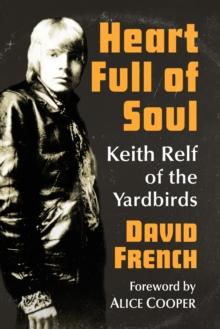 Heart Full of Soul : Keith Relf of the Yardbirds