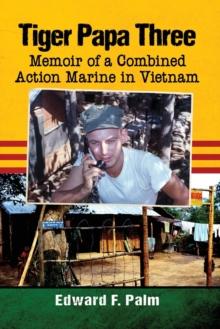 Tiger Papa Three : Memoir of a Combined Action Marine in Vietnam