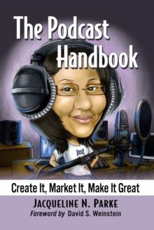 The Podcast Handbook : Create It, Market It, Make It Great