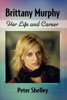 Brittany Murphy : Her Life and Career