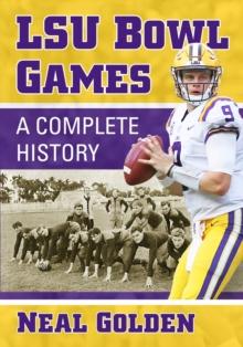 LSU Bowl Games : A Complete History