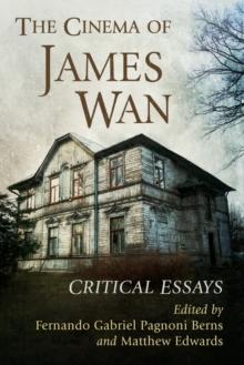 The Cinema of James Wan : Critical Essays