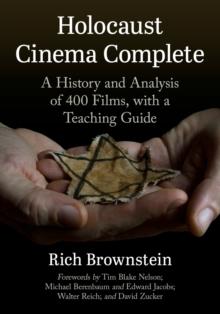 Holocaust Cinema Complete : A History and Analysis of 400 Films, with a Teaching Guide