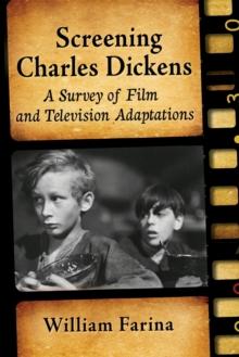 Screening Charles Dickens : A Survey of Film and Television Adaptations