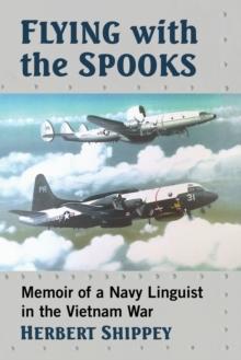 Flying with the Spooks : Memoir of a Navy Linguist in the Vietnam War