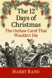 The 12 Days of Christmas : The Outlaw Carol That Wouldn't Die