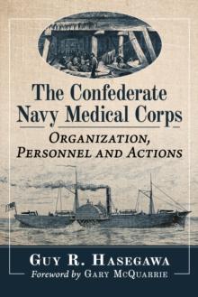 The Confederate Navy Medical Corps : Organization, Personnel and Actions