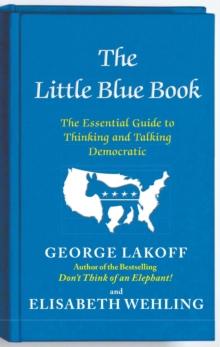 The Little Blue Book : The Essential Guide to Thinking and Talking Democratic