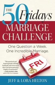 The 50 Fridays Marriage Challenge : One Question a Week. One Incredible Marriage.