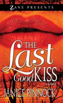 The Last Good Kiss : A Novel