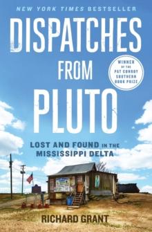 Dispatches from Pluto : Lost and Found in the Mississippi Delta