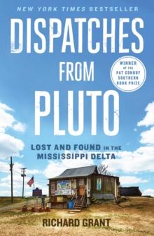 Dispatches from Pluto : Lost and Found in the Mississippi Delta