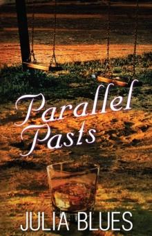 Parallel Pasts : A Novel