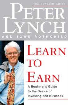 Learn to Earn : A Beginner's Guide to the Basics of Investing and