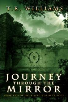 Journey Through the Mirror : Book Two of the Rising World Trilogy