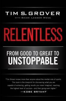 Relentless : From Good to Great to Unstoppable