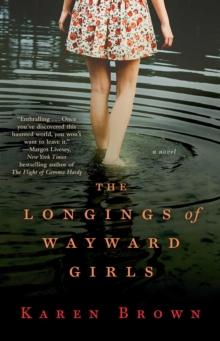 The Longings of Wayward Girls : A Novel