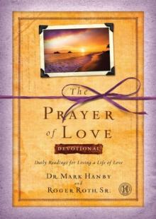 The Prayer of Love Devotional : Daily Readings for Living a Life of Love