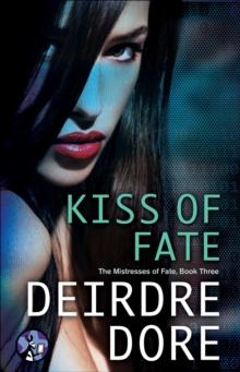 Kiss of Fate : The Mistresses of Fate, Book Three