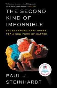 The Second Kind of Impossible : The Extraordinary Quest for a New Form of Matter