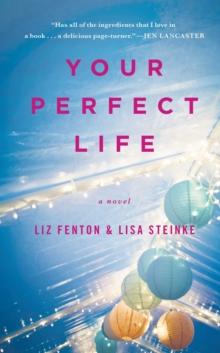 Your Perfect Life : A Novel