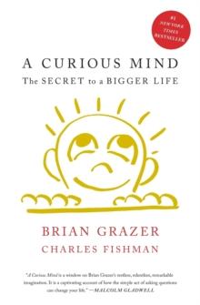 A Curious Mind : The Secret to a Bigger Life