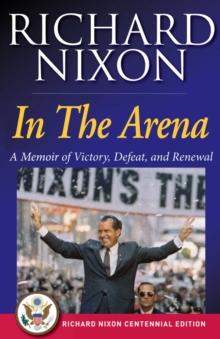 In The Arena : A Memoir of Victory, Defeat, and Renewal