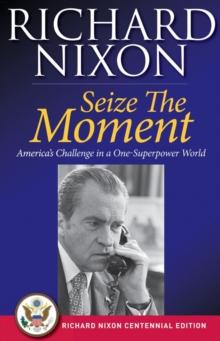 Seize the Moment : America's Challenge In A One-Superpower World