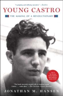 Young Castro : The Making of a Revolutionary