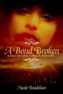 A Bond Broken : A Tale of Love, Loyalty, and Loss