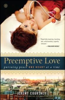 Preemptive Love : Pursuing Peace One Heart at a Time