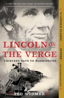 Lincoln on the Verge : Thirteen Days to Washington