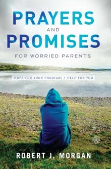 Prayers and Promises for Worried Parents : Hope for Your Prodigal. Help for You