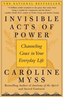 Invisible Acts of Power : The Divine Energy of a Giving Heart