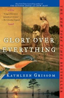 Glory over Everything : Beyond The Kitchen House