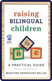 Raising Bilingual Children : A Practical Guide