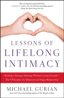 Lessons of Lifelong Intimacy : Building a Stronger Marriage Without Losing Yourself-The 9 Principles of a Balanced and Happy Relationship